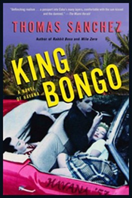 King Bongo, Novel by Thomas Sanchez, Key West, Florida King Bongo, Novel by Thomas Sanchez, Key West, Florida